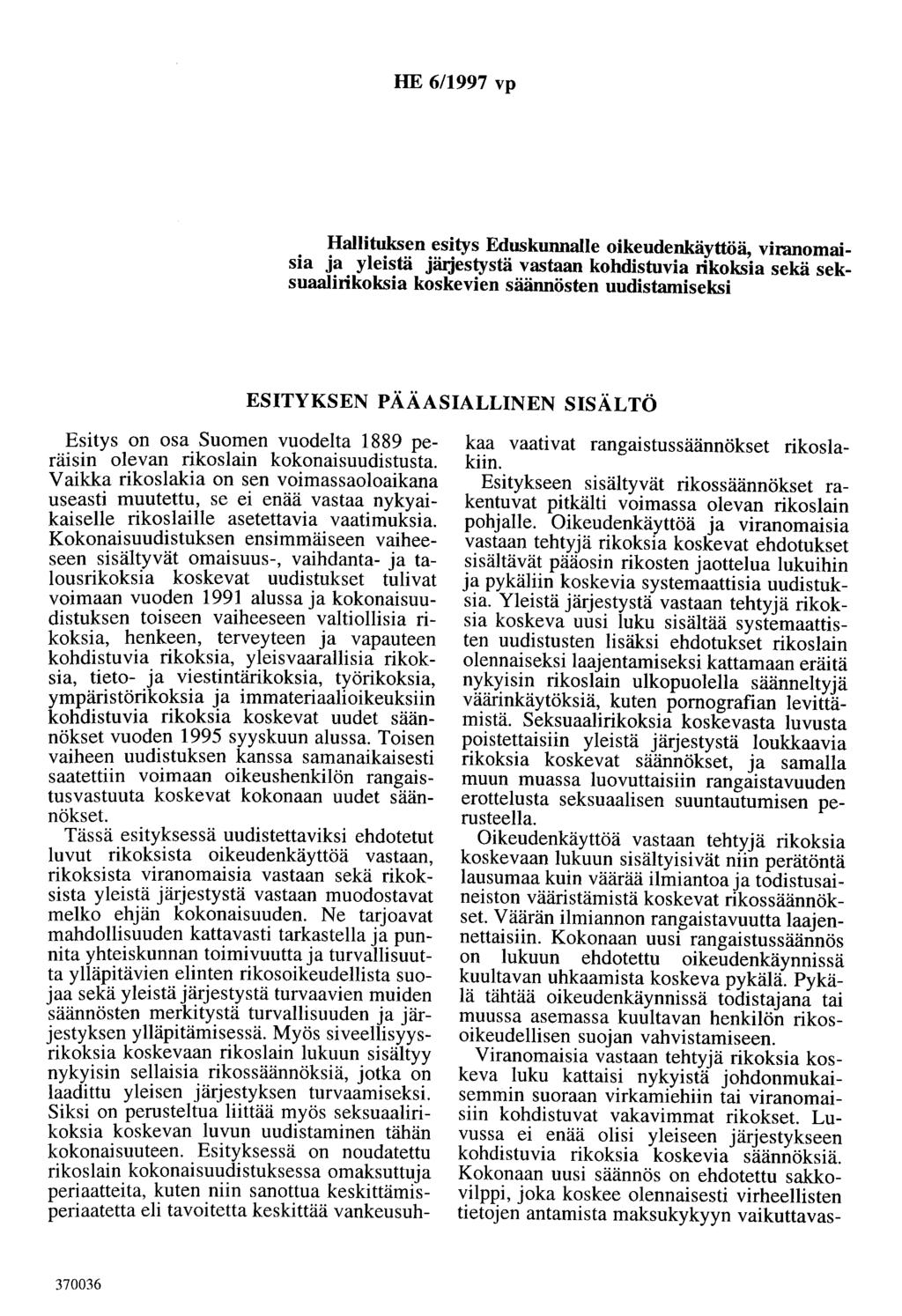 HE 6/1997 vp Hallituksen esitys Eduskunnalle oikeudenkäyttöä, viranomaisia ja yleistä jfujestystä vastaan kohdistuvia rikoksia sekä seksuaalirikoksia koskevien säännösten uudistamiseksi ESITYKSEN