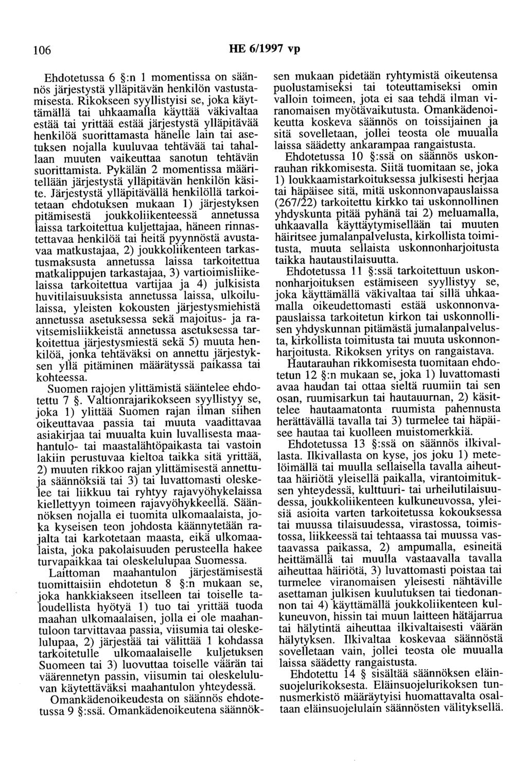 106 HE 6/1997 vp Ehdotetussa 6 :n 1 momentissa on säännös järjestystä ylläpitävän henkilön vastustamisesta.