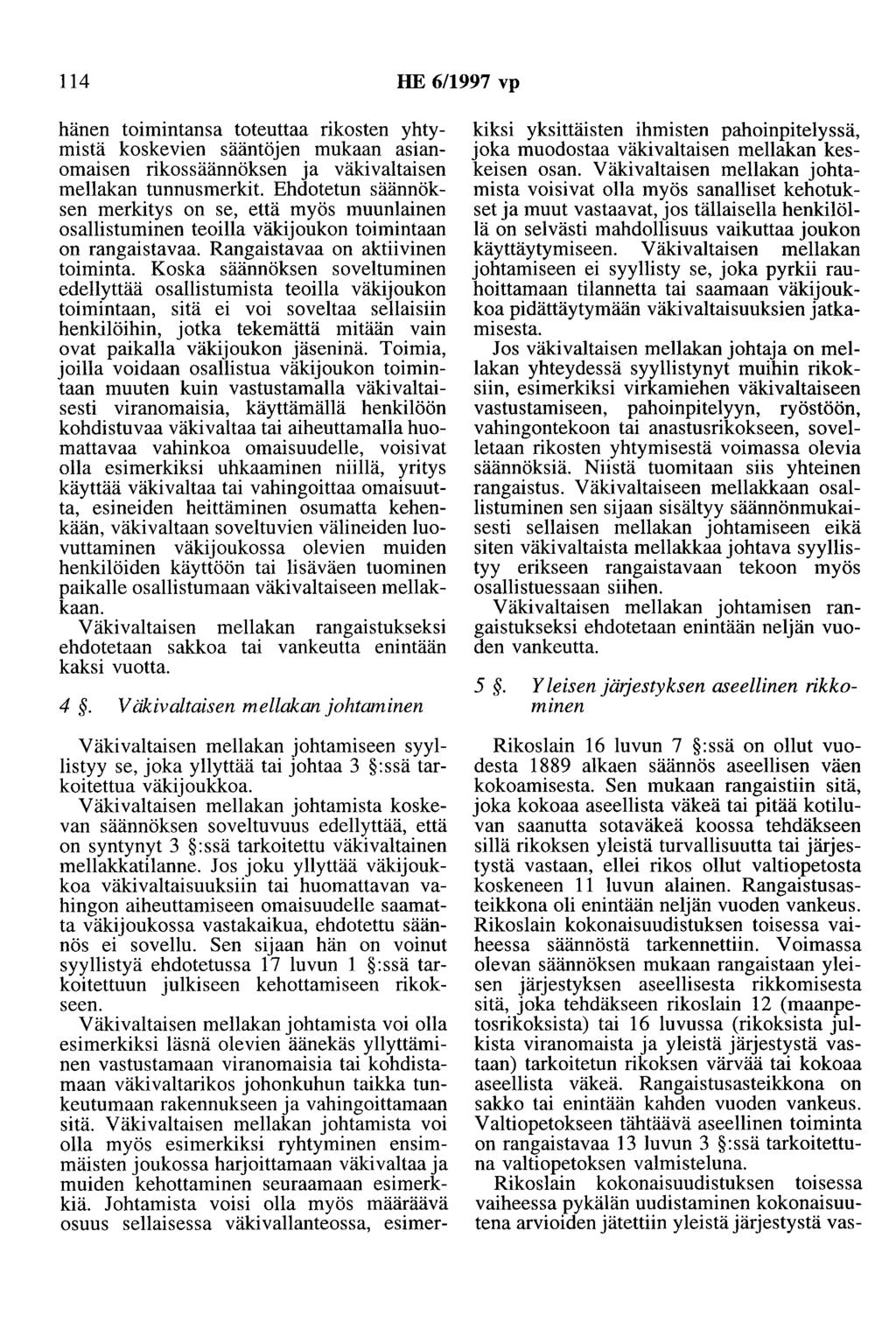 114 HE 6/1997 vp hänen tmmmtansa toteuttaa rikosten yhtymistä koskevien sääntöjen mukaan asianomaisen rikossäännöksen ja väkivaltaisen mellakan tunnusmerkit.