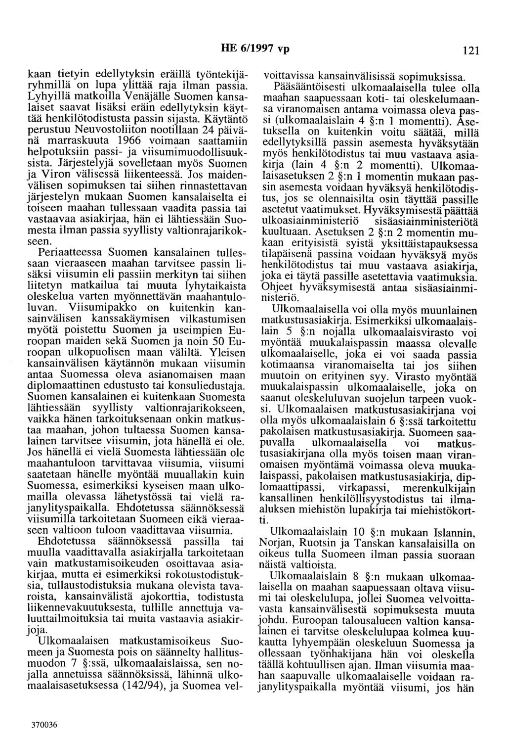 HE 6/1997 vp 121 kaan tietyin edellytyksin eräillä työntekijäryhmillä on lupa ylittää raja ilman passia.