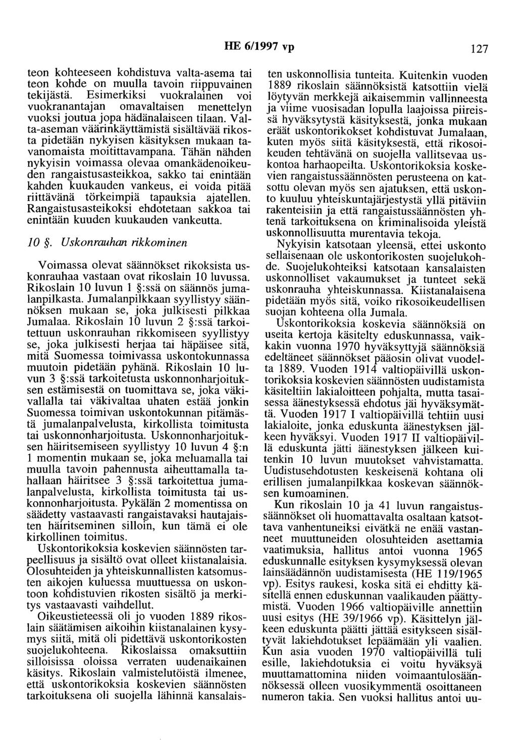 HE 6/1997 vp 127 teon kohteeseen kohdistuva valta-asema tai teon kohde on muulla tavoin riippuvainen tekijästä.