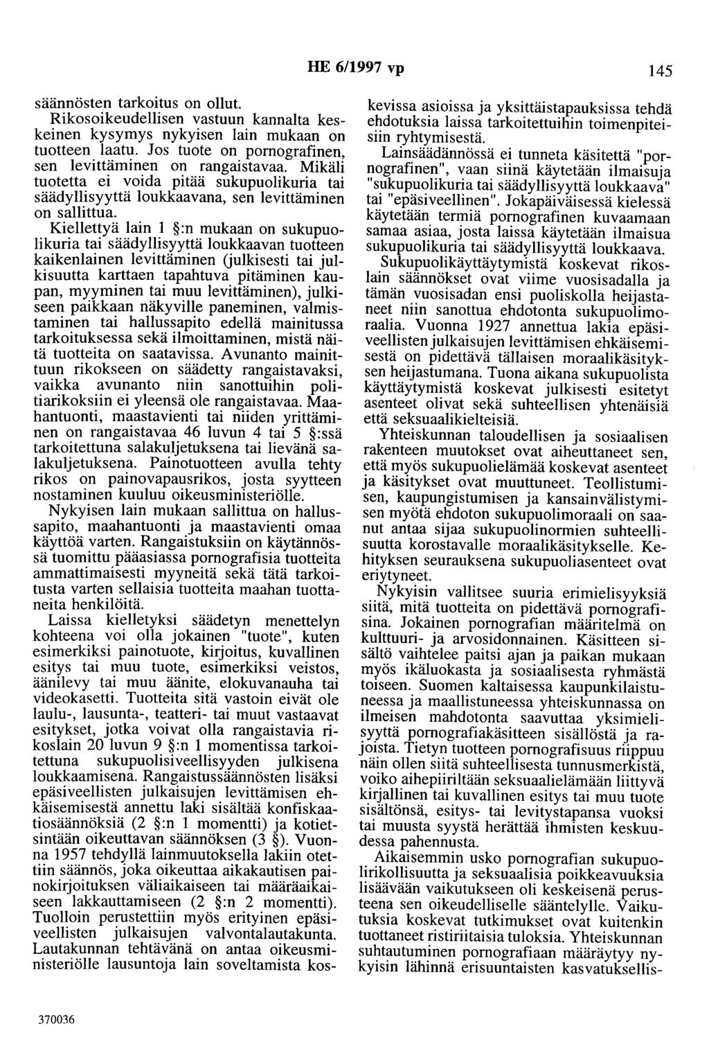 HE 6/1997 vp 145 säännösten tarkoitus on ollut. Rikosoikeudellisen vastuun kannalta keskeinen kysymys nykyisen lain mukaan on tuotteen laatu.