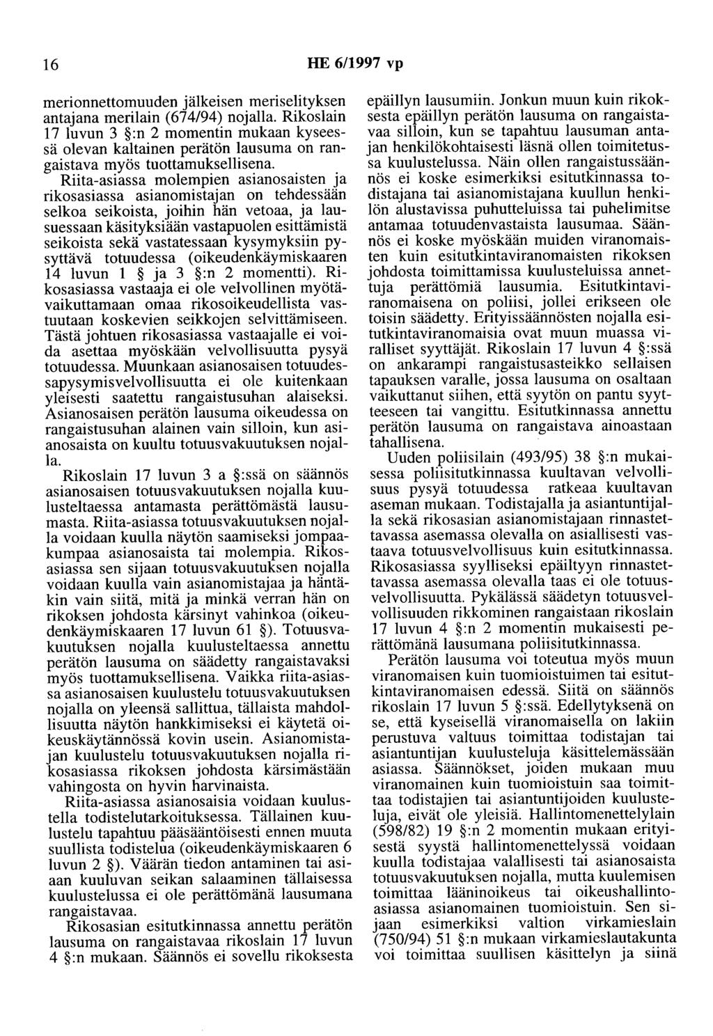 16 HE 6/1997 vp merionnettomuuden jälkeisen meriselityksen antajana merilain (674/94) nojalla.