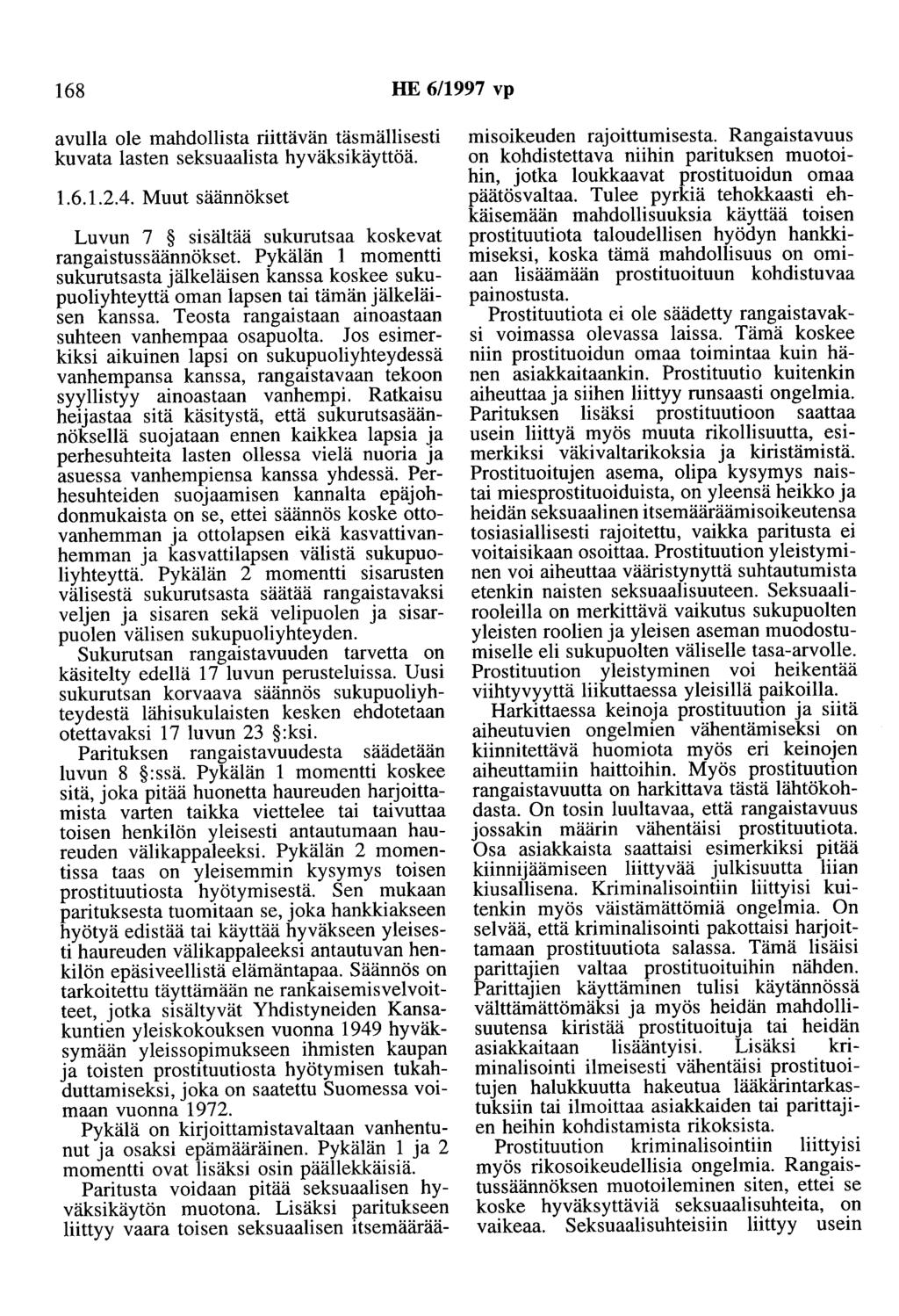 168 HE 6/1997 vp avulla ole mahdollista riittävän täsmällisesti kuvata lasten seksuaalista hyväksikäyttöä. 1.6.1.2.4.