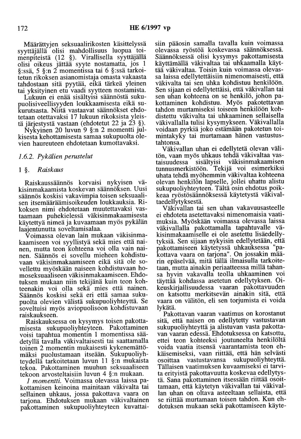 172 HE 6/1997 vp Määrättyjen seksuaalirikosten käsittelyssä syyttäjällä olisi mahdollisuus luopua toimenpiteistä (12 ).