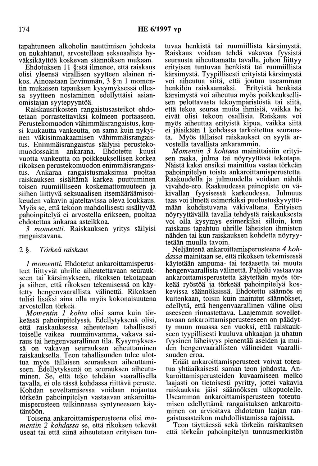 174 HE 6/1997 vp tapahtuneen alkoholin nauttimisen johdosta on nukahtanut, arvostellaan seksuaalista hyväksikäyttöä koskevan säännöksen mukaan.