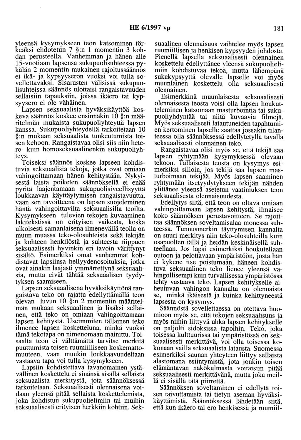 HE 6/1997 vp 181 yleensä kysymykseen teon katsominen tärkeäksi ehdotetun 7 :n 1 momentin 3 kohdan perusteella.