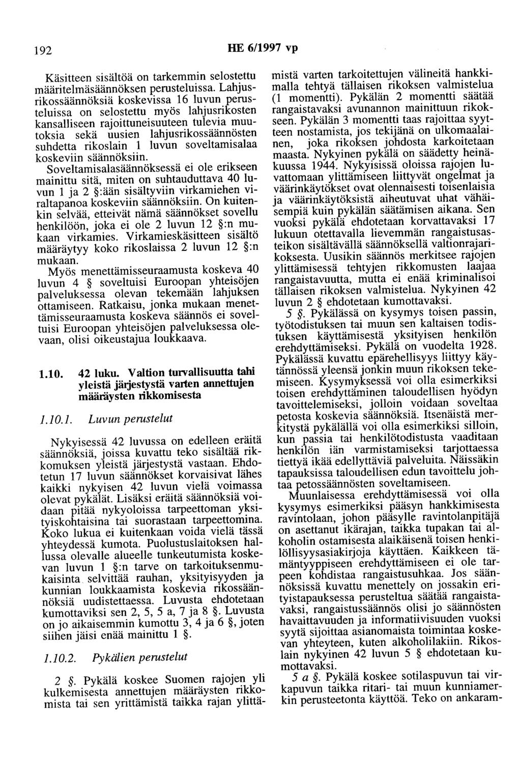 192 HE 6/1997 vp Käsitteen sisältöä on tarkemmin selostettu määritelmäsäännöksen perusteluissa.