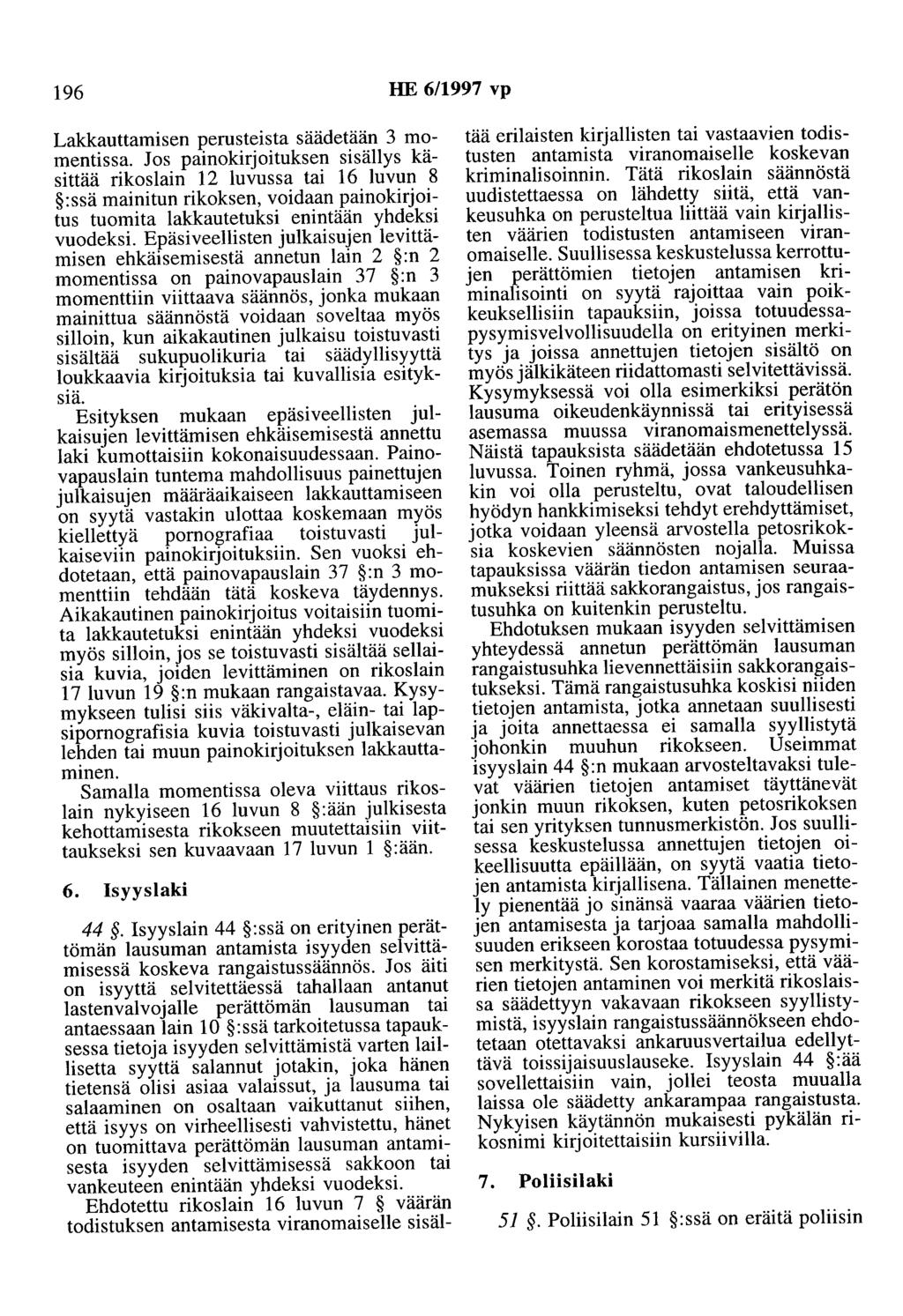 196 HE 6/1997 vp Lakkauttamisen perusteista säädetään 3 momentissa.