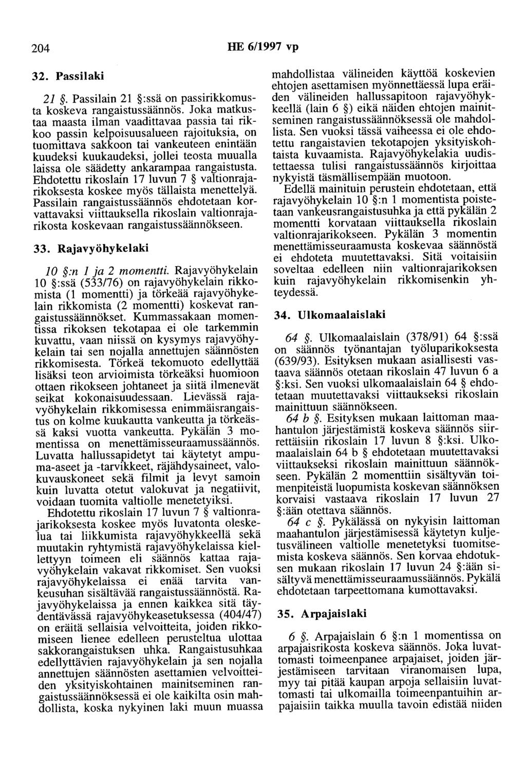 204 HE 6/1997 vp 32. Passilaki 21. Passilain 21 :ssä on passirikkomusta koskeva rangaistussäännös.