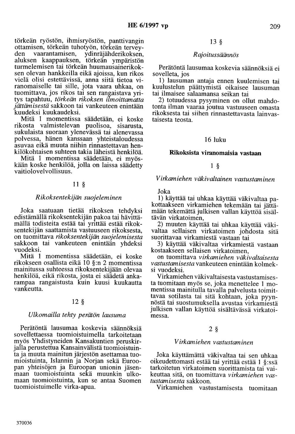 HE 6/1997 vp 209 törkeän ryöstön, ihmisryöstön, panttivangin ottamisen, törkeän tuhotyön, törkeän terveyden vaarantamisen, ydinräjähderikoksen, aluksen kaappauksen, törkeän ympäristön turmelemisen