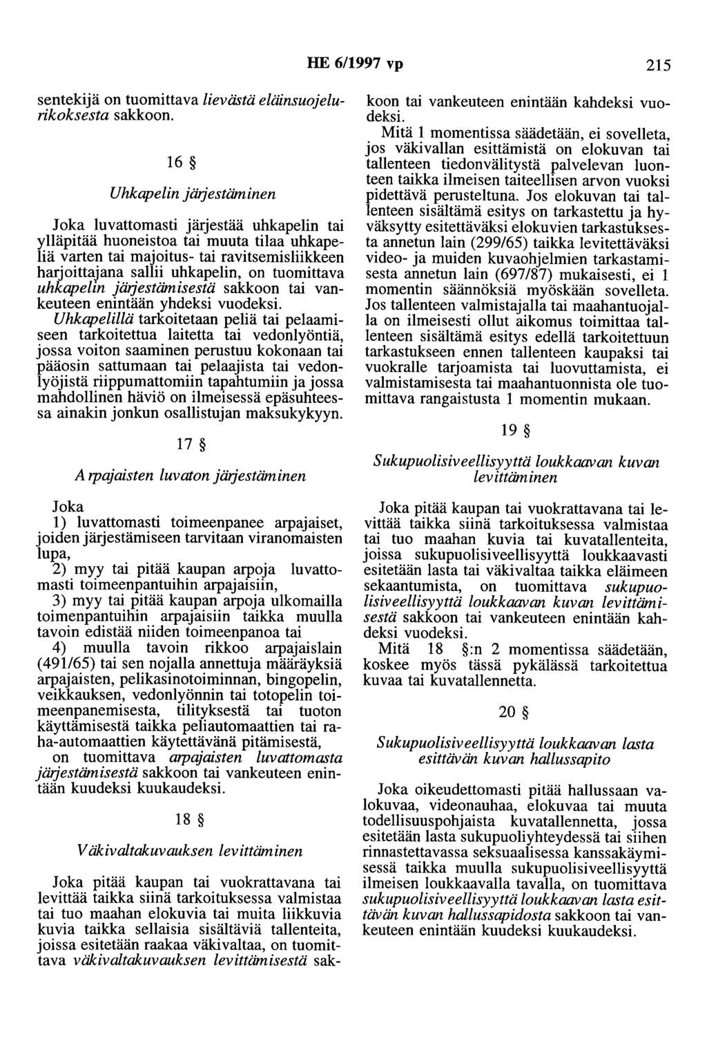 HE 6/1997 vp 215 sentekijä on tuomittava lievästä eläinsuojelurikoksesta sakkoon.