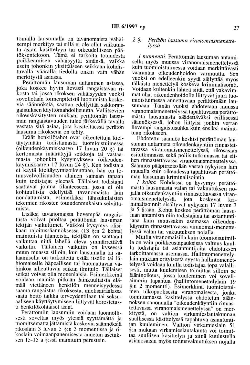 HE 6/1997 vp 27 tömällä lausumalla on tavanomaista vähäisempi merkitys tai sillä ei ole ollut vaikutusta asian käsittelyyn tai oikeudelliseen päätöksentekoon.