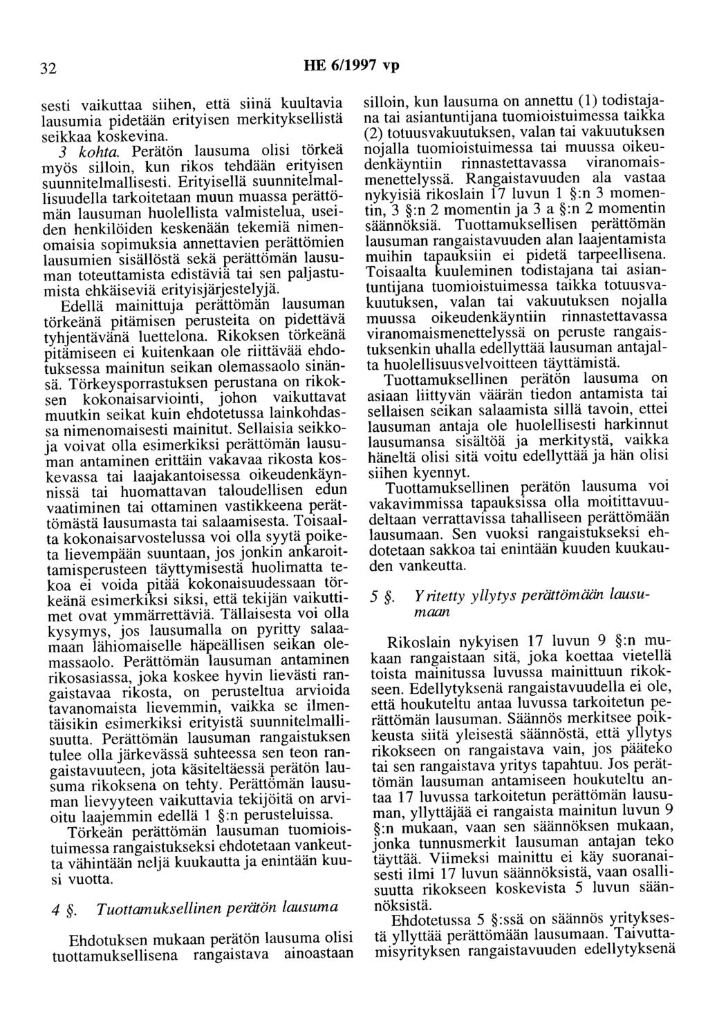 32 HE 6/1997 vp sesti vaikuttaa siihen, että suna kuultavia lausumia pidetään erityisen merkityksellistä seikkaa koskevina. 3 kohta.