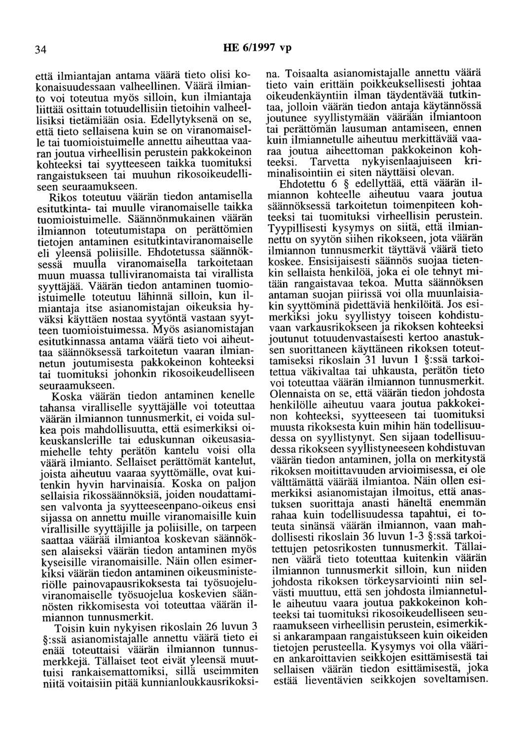 34 HE 6/1997 vp että ilmiantajan antama väärä tieto olisi kokonaisuudessaan valheellinen.