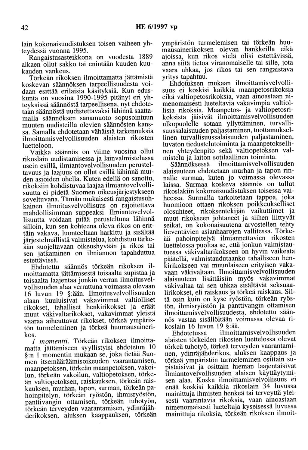 42 HE 6/1997 vp lain kokonaisuudistuksen toisen vaiheen yhteydessä vuonna 1995. Rangaistusasteikkona on vuodesta 1889 alkaen ollut sakko tai enintään kuuden kuukauden vankeus.