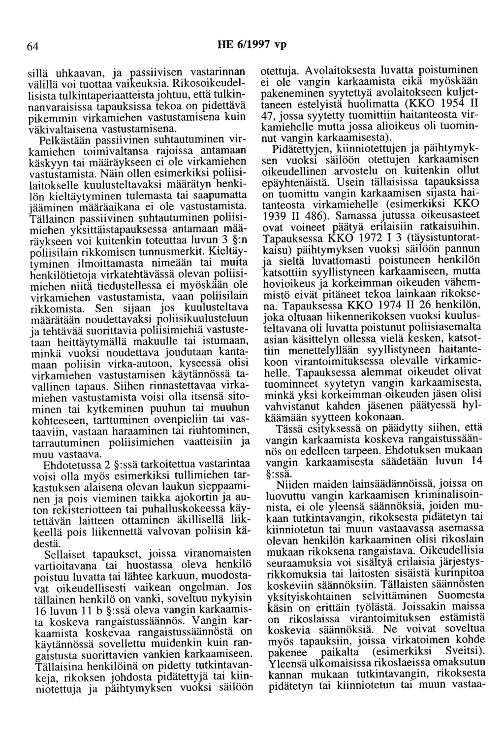 64 HE 6/1997 vp sillä uhkaavan, ja passnvtsen vastarinnan välillä voi tuottaa vaikeuksia.