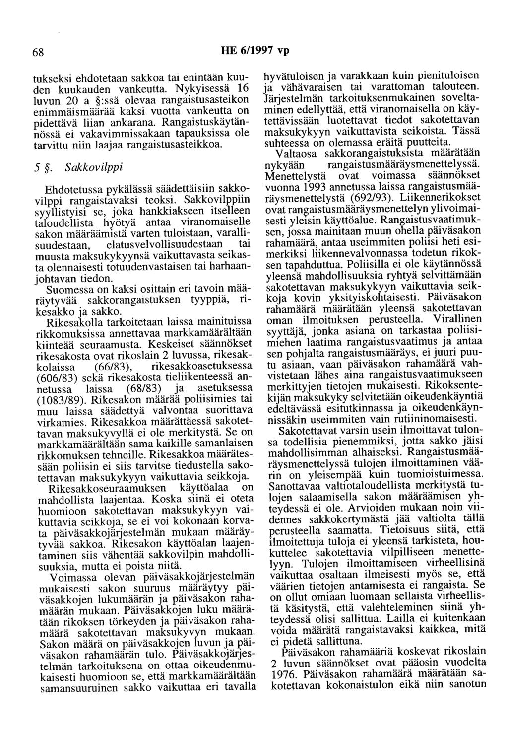 68 HE 6/1997 vp tukseksi ehdotetaan sakkoa tai enintään kuuden kuukauden vankeutta.