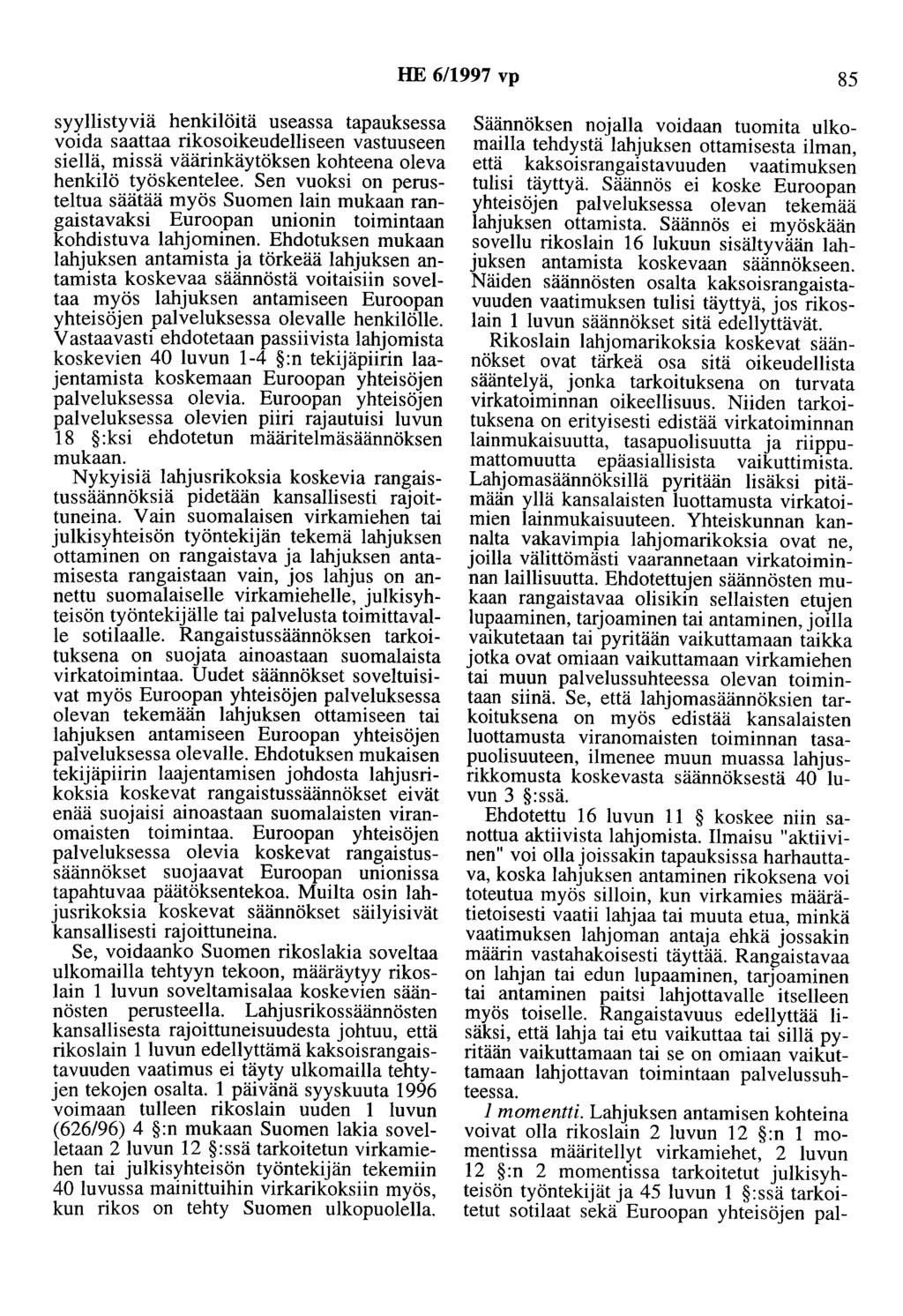 HE 6/1997 vp 85 syyllistyviä h~nkilö!tä use~ssa tapauksessa voida saattaa nkos01keudelhseen vastuuseen siellä, missä väärinkäytöksen kohteena oleva henkilö työskentelee.