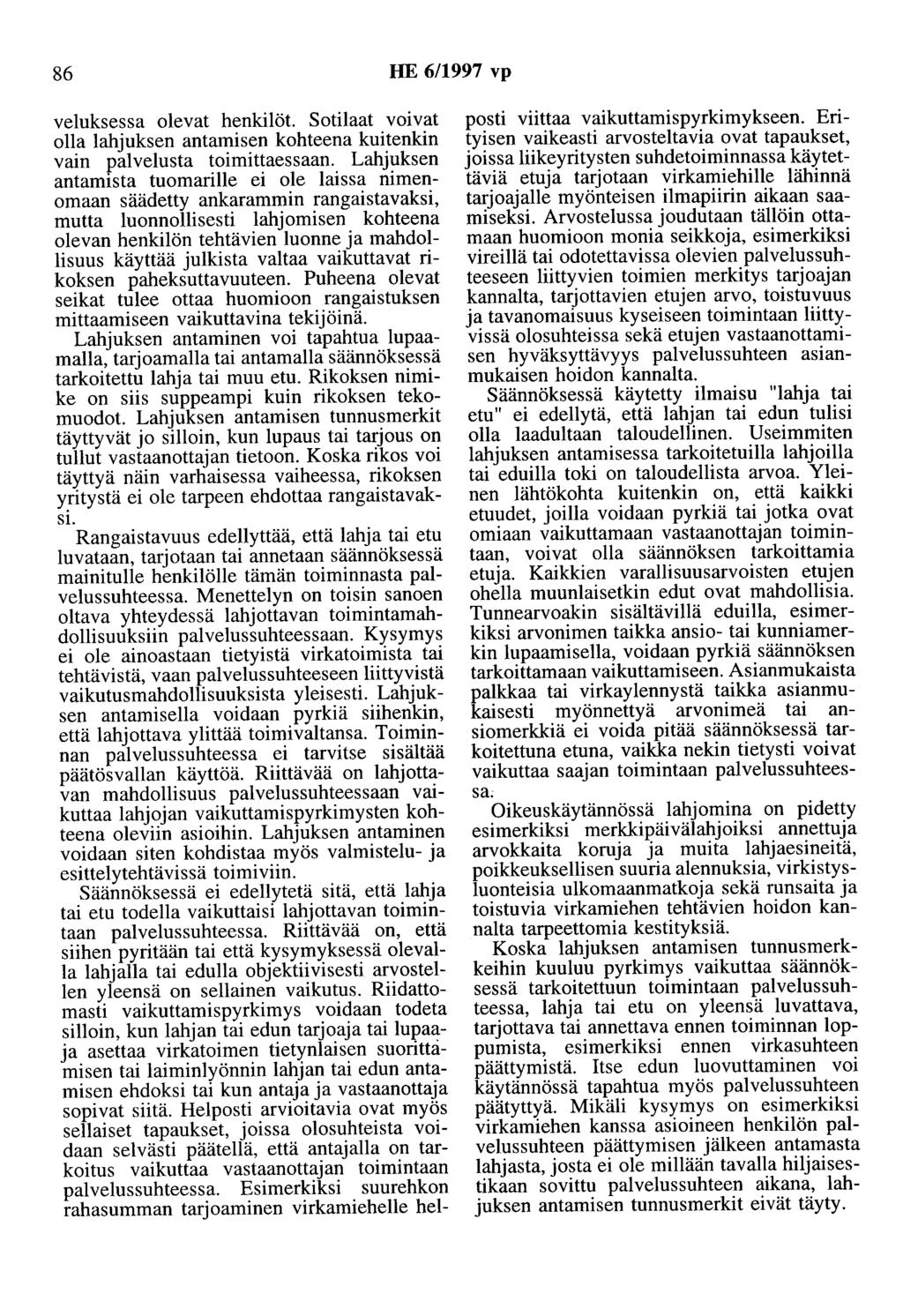 86 HE 6/1997 vp veluksessa olevat henkilöt. Sotilaat voivat olla lahjuksen antamisen kohteena kuitenkin vain palvelusta toimittaessaan.