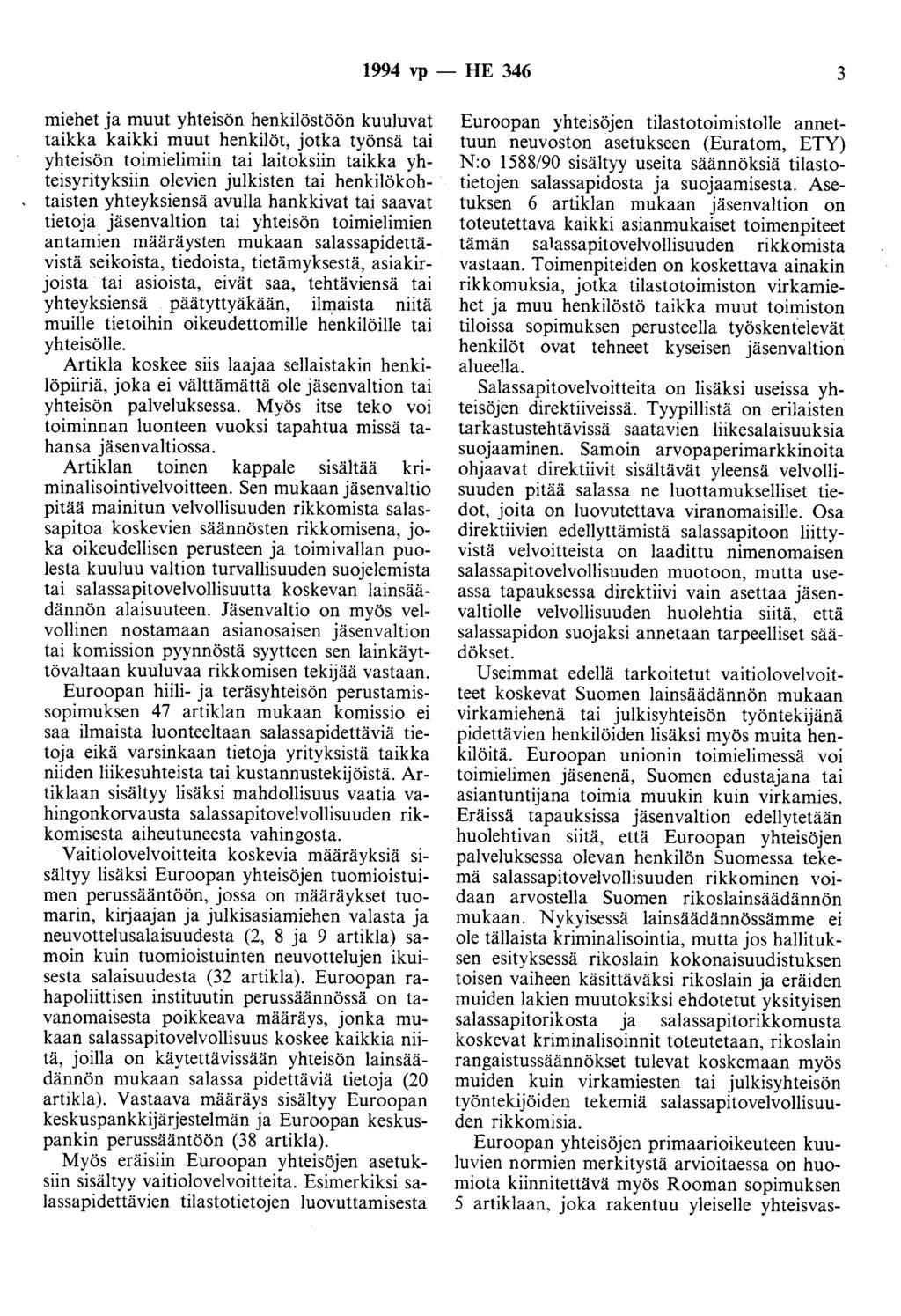 1994 vp- HE 346 3 miehet ja muut yhteisön henkilöstöön kuuluvat taikka kaikki muut henkilöt, jotka työnsä tai yhteisön toimielimiin tai laitoksiin taikka yhteisyrityksiin olevien julkisten tai