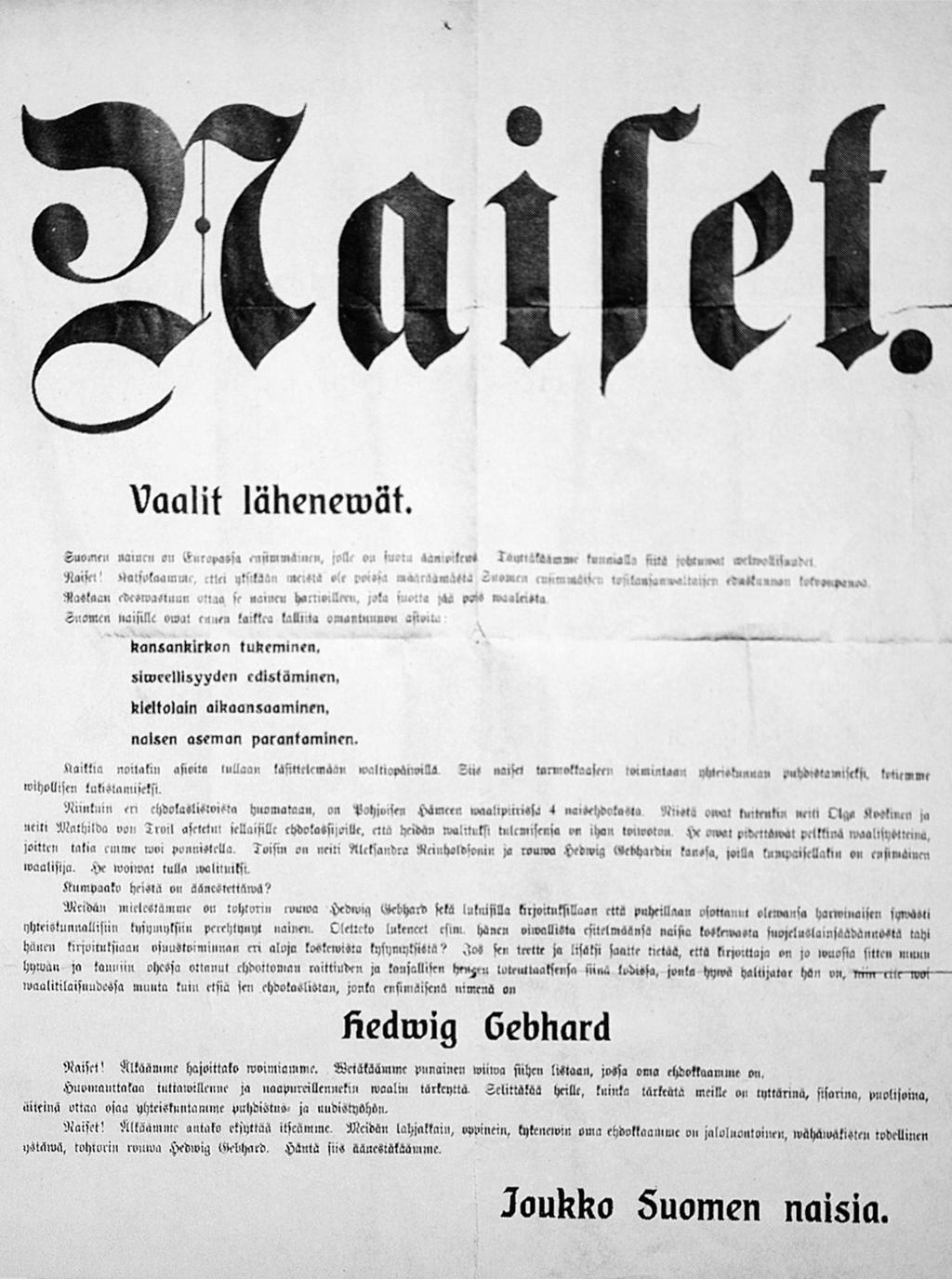 Eduskuntauudistus aloitti lokakuussa 1906 kiihkeän vaalikamppailun ja ensimmäiset kansanedustajaehdokkaat riensivät maakuntiin. Hedvig Gebhardin puhematkat suuntautuivat Pohjois-Hämeeseen.