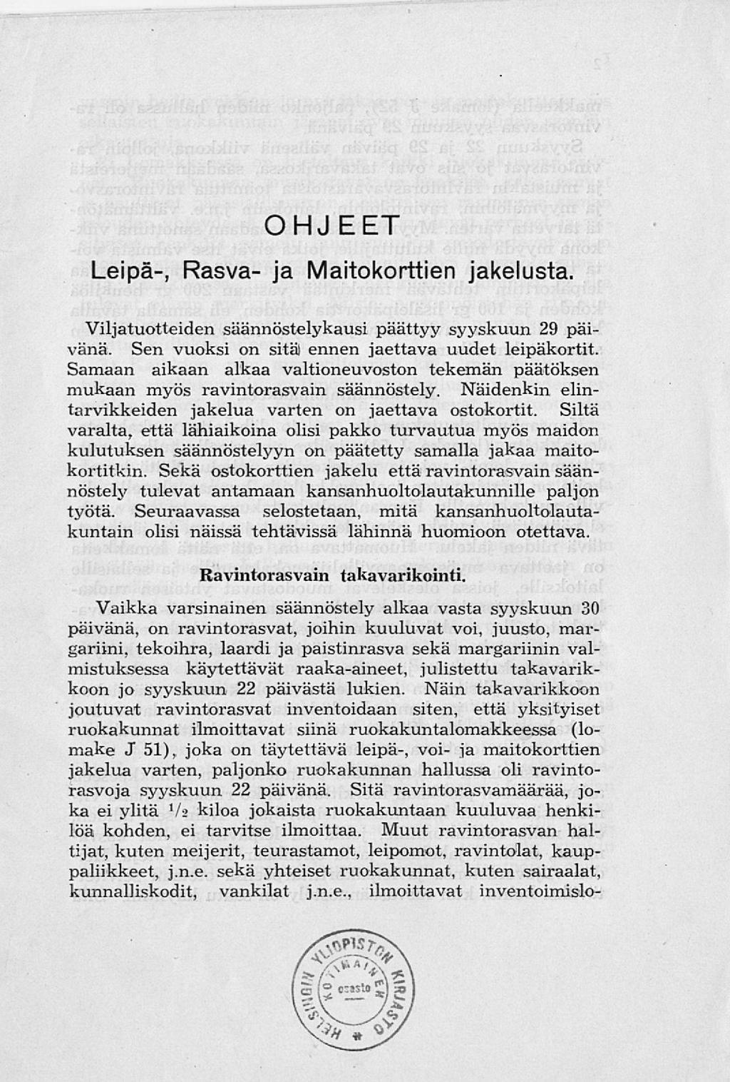 Leipä-, Rasva- OHJEET ja Maitokorttien jakelusta. Viljatuotteiden säännöstelykausi päättyy syyskuun 29 päivänä. Sen vuoksi on sitä ennen jaettava uudet leipäkortit.