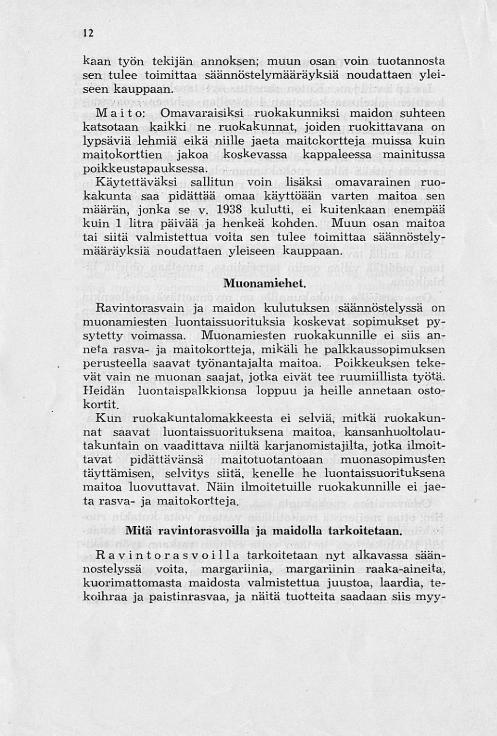 12 kaan työn tekijän annoksen; muun osan voin tuotannosta sen tulee toimittaa säännöstelymääräyksiä noudattaen yleiseen kauppaan.