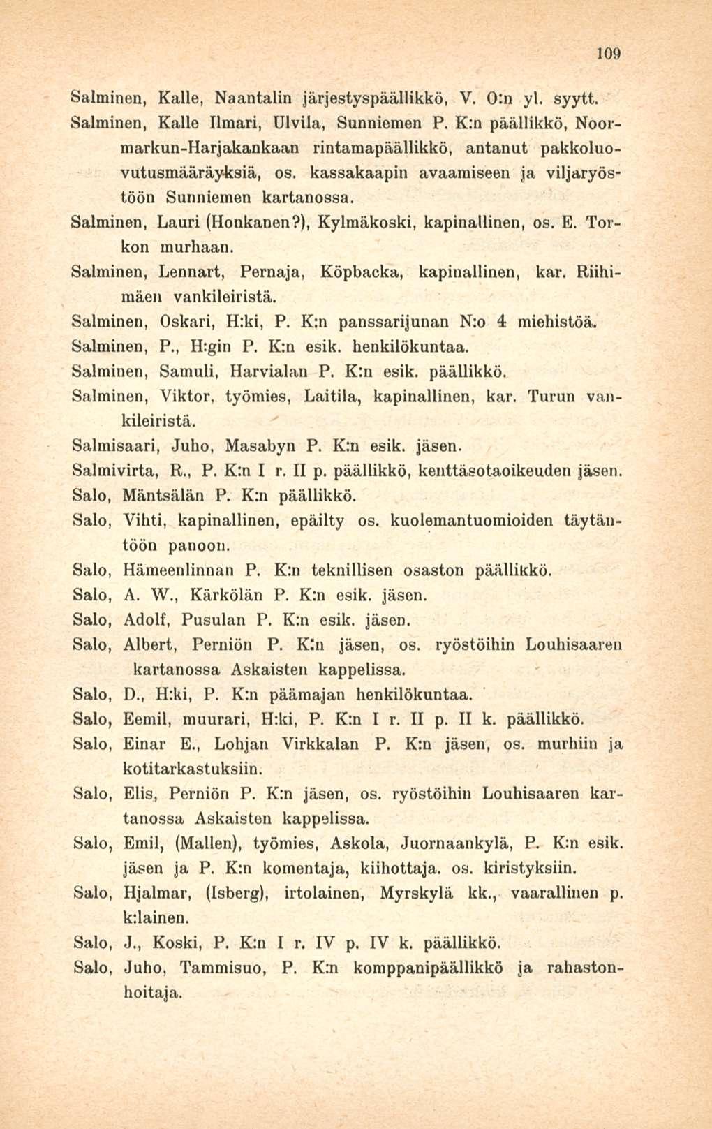 109 Salminen, Kalle, Naantalin järjestyspäällikkö, V. 0:n yl. syytt. Salminen, Kalle Ilmari, Ulvila, Sunniemen P.