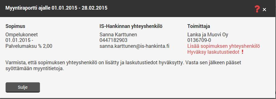 MYYNTIRAPORTIT: Kirjaa yhteys- ja laskutustiedot Ennen kuin pääset kirjaamaan myyntitietoja: a) Lisää/tarkasta sopimuksen yhteyshenkilötiedot b) Lisää/hyväksy laskutustiedot Tulostuspalvelu