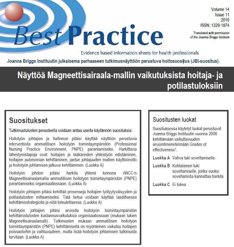 Esimerkkejä tutkimuksissa osoitetuista hyödyistä Lyhyemmät hoitoajat Parempi potilastyytyväisyys Alhaisempi sairaalakuolleisuus Vähemmän valituksia Vähemmän leikkauksen jälkeisiä komplikaatioita