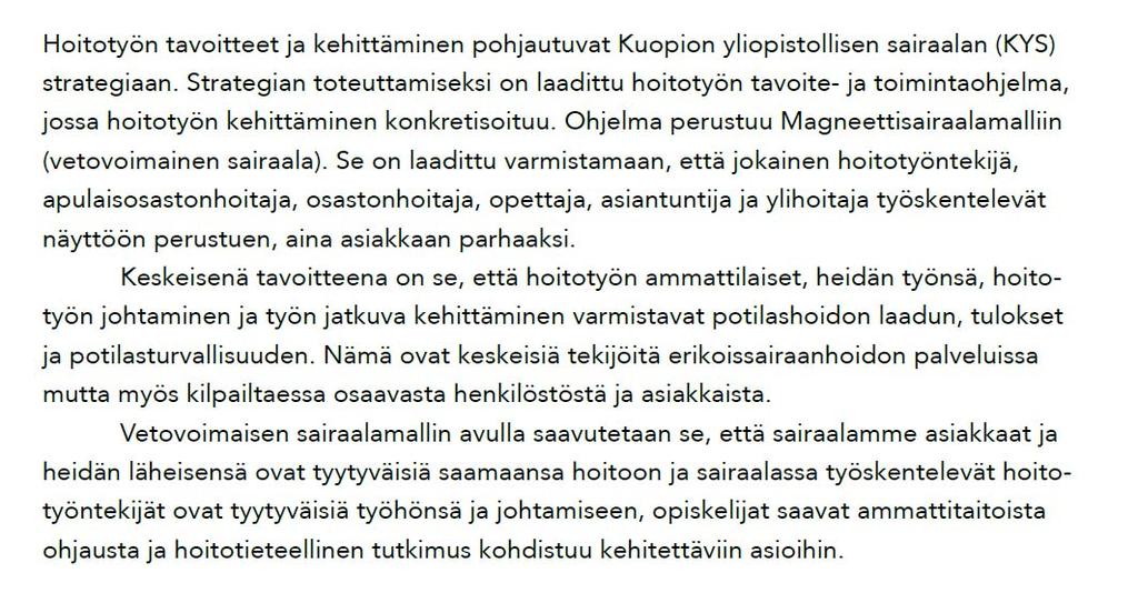 Magneettisairaalassa käytetty malli (2014) hoitotyön johtamisessa Hoitotyön ja terveydenhuollon globaaliset kysymykset Ammatillista toimintaa tukeva rakenne