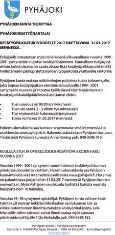 Jäljennökset hakemuksesta ovat nähtävänä saman ajan myös Kalajoen kaupungintalolla osoitteessa Kalajoentie 5, 85100 Kalajoki.