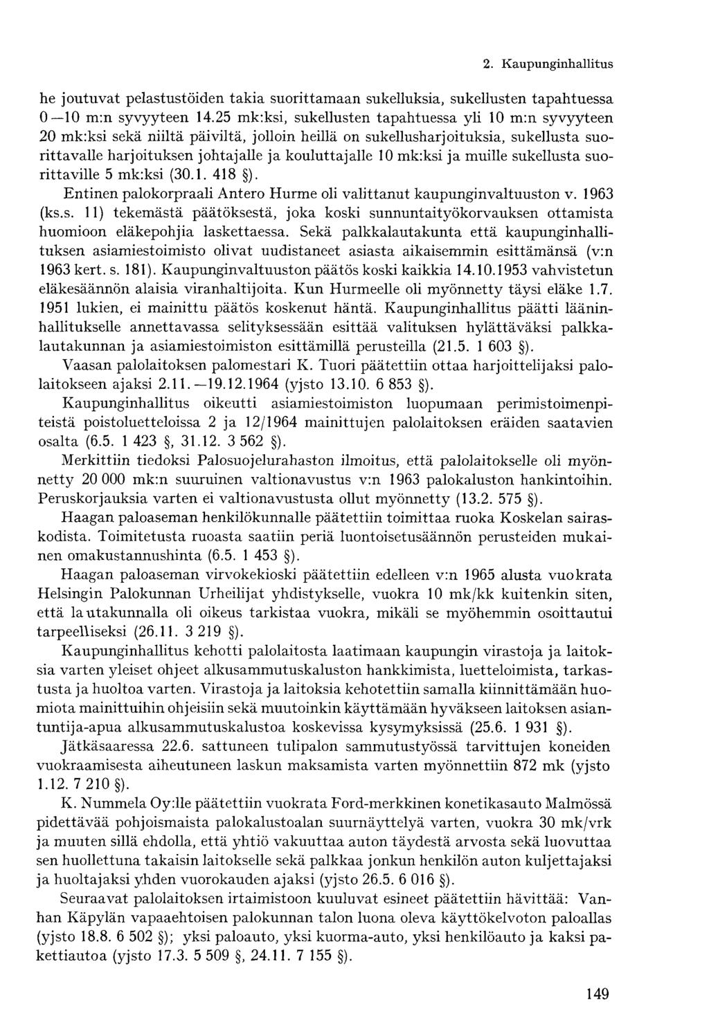 he joutuvat pelastustöiden takia suorittamaan sukelluksia, sukellusten tapahtuessa 0 10 m:n syvyyteen 14.