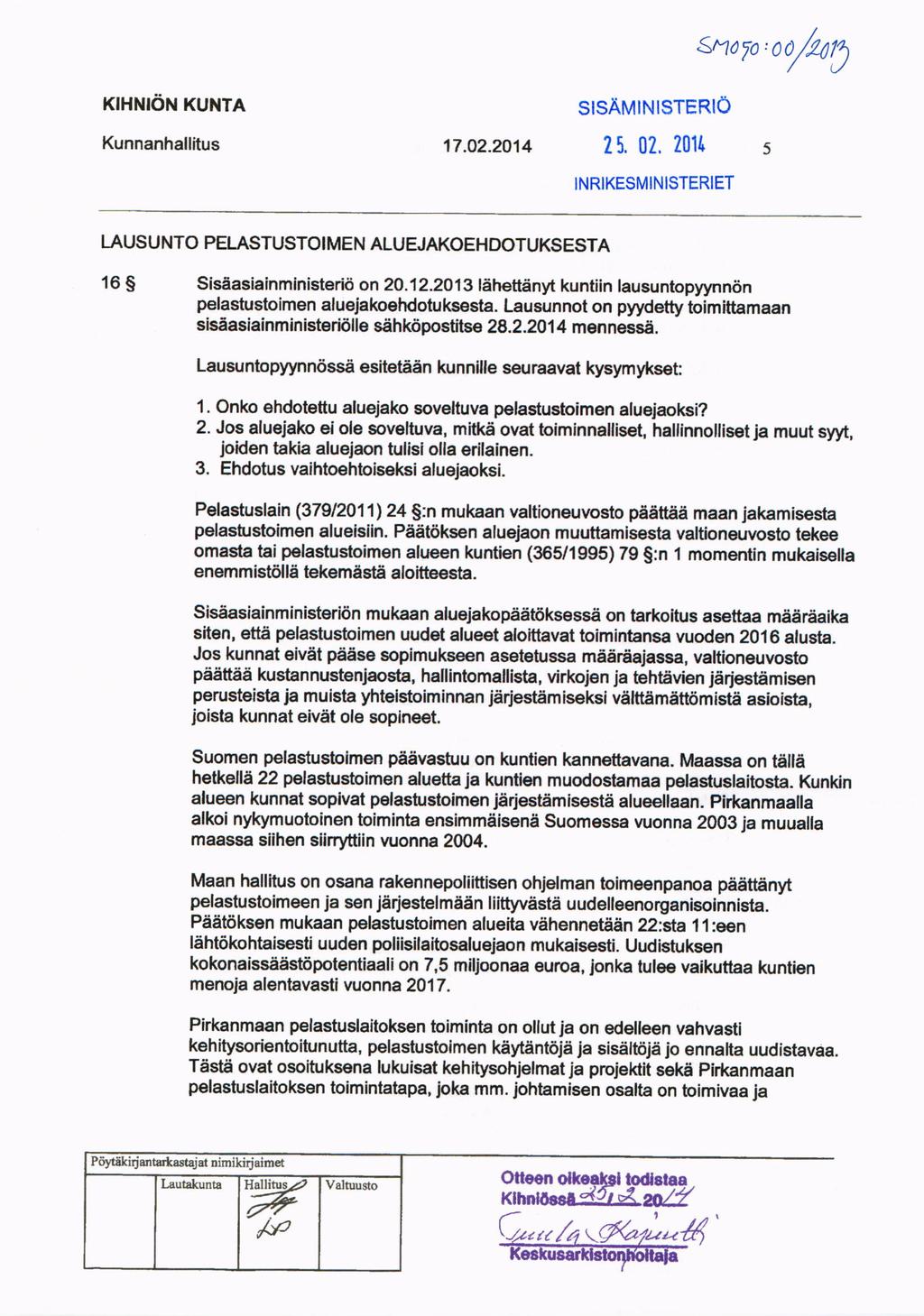 S4o7o,oo/r,J Sisdasia inministeriis on 20.1 2.20 1 3 ldhettdnyt kuntiin lausuntopyyn n6n pelastustoimen aluejakoemoluksesta.