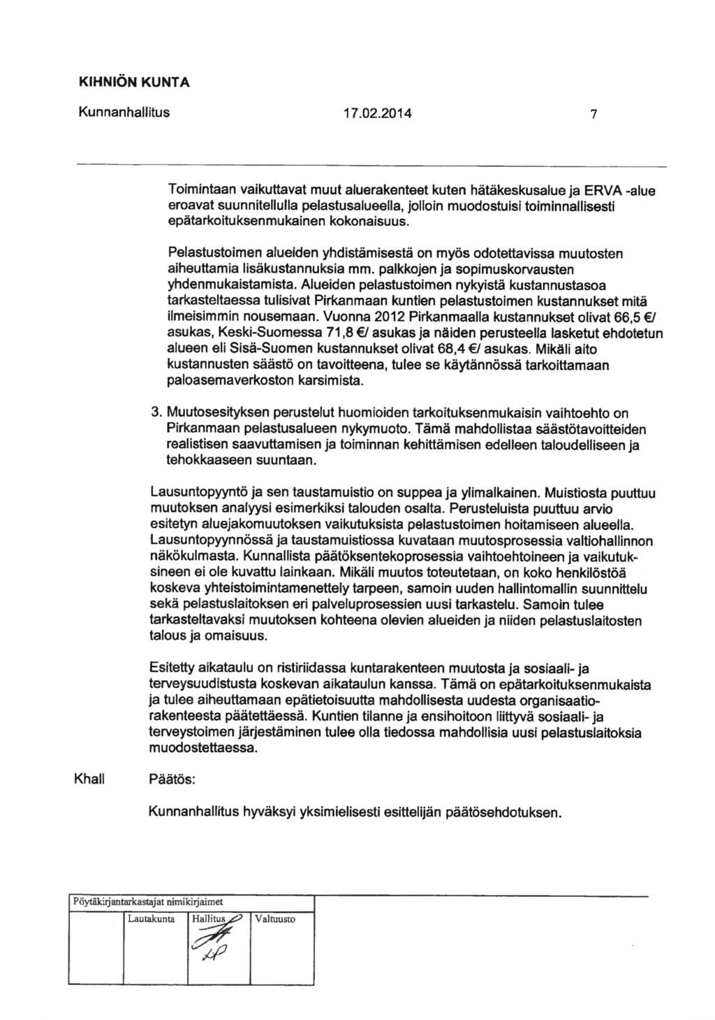 KlHNloN KUNTA Kunnanhallitus Toimintaan vaikuttavat muut aluerakenteet kuten hdtdkeskusalue ja ERVA -alue eroavat suunnitellulla pelastusalueella, jolloin muodostuisitoiminnallisesti