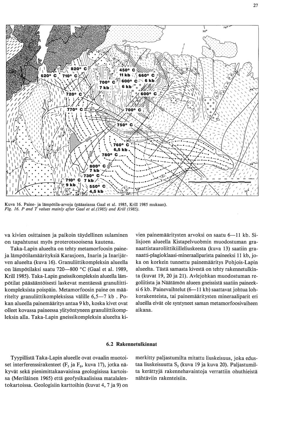 Kuva 16. Paine- ja lämpötila-arvoja (pääasiassa Gaal et al. 1985, Krill 1985 mukaan). Fig. 16. P and T values mainly after Gaal et a1.(1985) and Krill (1985).