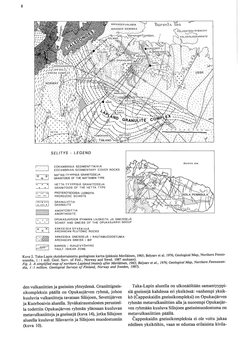 SELITYS - LEGEND N EOKAMBRISIA SEDIMENTTIKIVIA EOCAMBRIAN SEDIMENTARY COVER ROCKS NATTAS-TYYPPISIA GRANITOIDEJA GRANITOIDS OF THE NATTANEN TYPE HETTA-TYYPPISIA GRANITOIDEJA GRANITOIDS OF THE HETTA