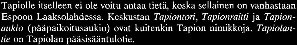 poika) ja Tietäjäntie ( vaka vanha Väinämöinen, tietäjä iänikuinen ).