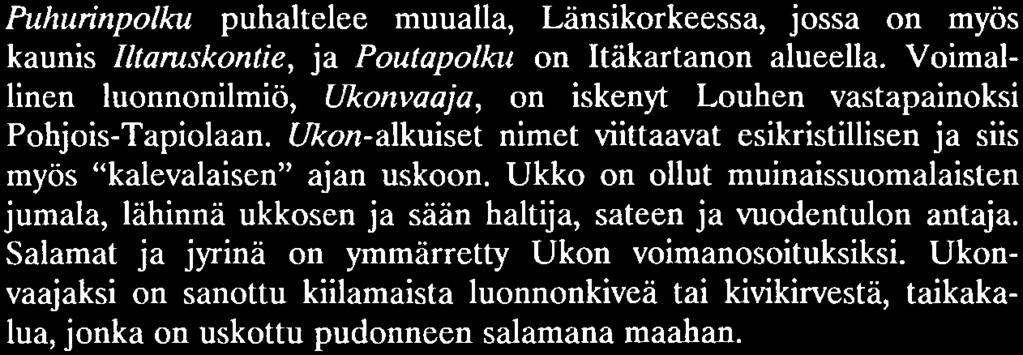 Tapiolan keskeisin, Merituulentien, Pohjantien ja Etelätuulentien risteys on Tuultenı isti. Kokoavaa keskustateemaa jatkavat etelämpänä Elosalamantie, Revontulentie, Sateenkaari jne.