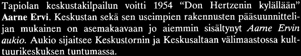 Tapiolan keskustakilpailun voitti 1954 Don Hertzenin kylällään Aarne Ervi.