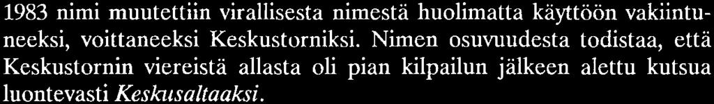 1983 nimi muutettiin virallisesta nimestä huolimatta käyttöön vakiintuneeksi, voittaneeksi Keskustorniksi.