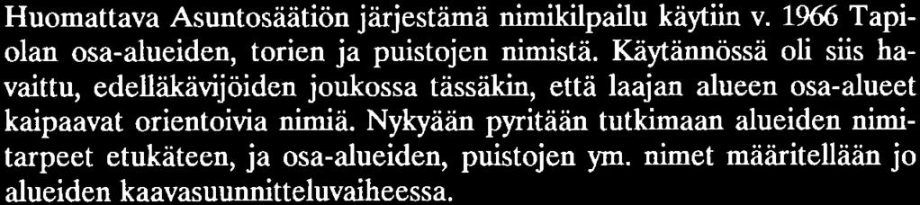 Muistissa on myös Suomen ensimmäisen kauppiastavaratalon Heikintorin nimikilpailu v. 1967. Hankkeen työ- ja markkinointinimenä oli Pikku jättiläinen, mutta oikeaa nimeä haettiin.