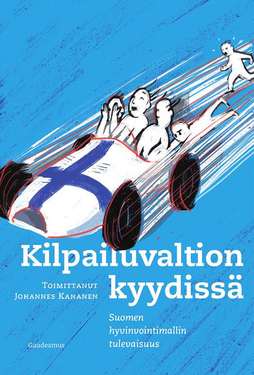 lukuvihje johannes kananen (toim.) Kilpailuvaltion kyydissä. Suomen hyvinvointimallin tulevaisuus. Helsinki: Gaudeamus, 2017. 214 s. heikki taimio Erikoistutkija Palkansaajien tutkimuslaitos heikki.