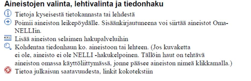 2 NELLISSÄ KÄYTETYT KUVAKKEET JA IKONIT TIEDONHAKU NELLI-PORTAALISSA NELLI-portaalissa on kaksi vaihtoehtoa varsinaiseen tiedonhakuun. Monihaussa voit itse valita hakuun haluamasi aineistot.
