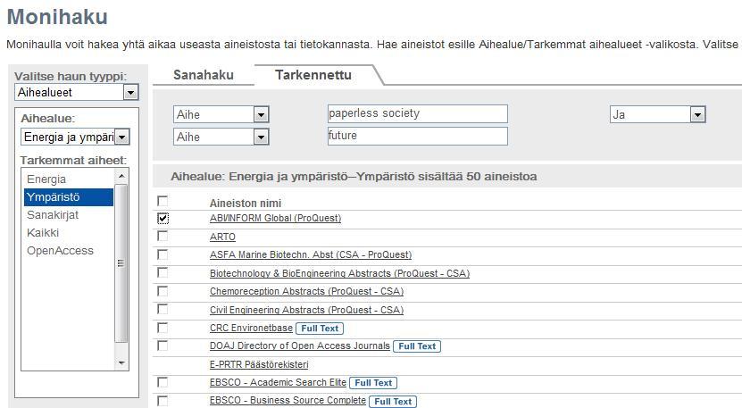 Monihaku-ruudun vasemman laidan Aihealue-pudotusvalikon kautta voit etsiä aineistoja, joihin haluat kohdistaa haun. Valikossa on seuraavia vaihtoehtoja: 1.