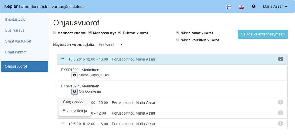 3.6.1 Ohjausvuorot Ohjausvuorot-näkymässä käyttäjä näkee omat ohjausvuoronsa. Käyttäjä voi valita miltä ajanjakson vuoroja hän haluaa tarkastella.
