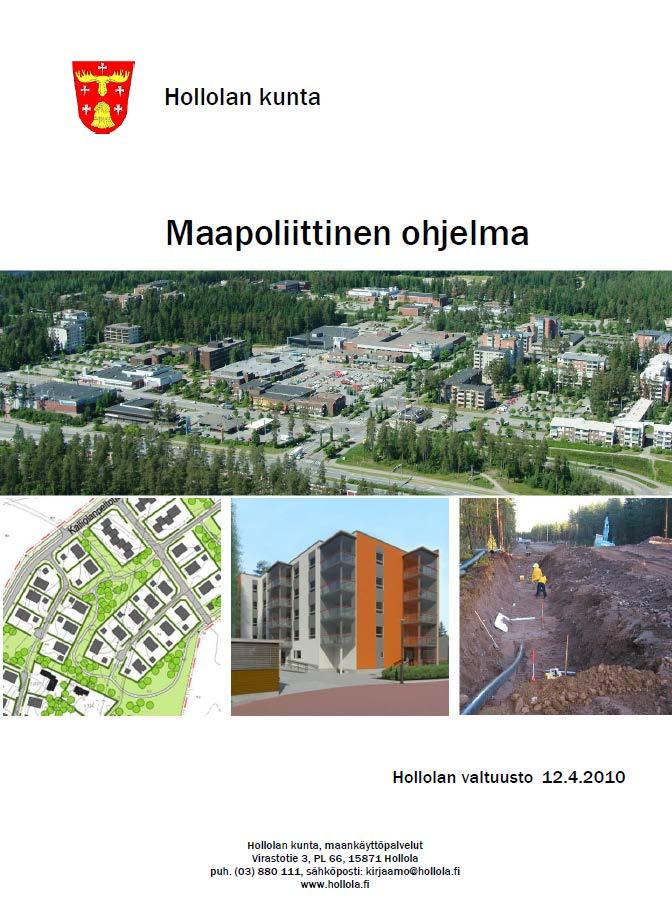 2. Maapoliittisen ohjelman valmistelu ja ohjaus Maapolitiikan hoitaminen on maankäyttö- ja rakennuslaissa säädetty kunnan tehtäväksi (MRL 5 a ).