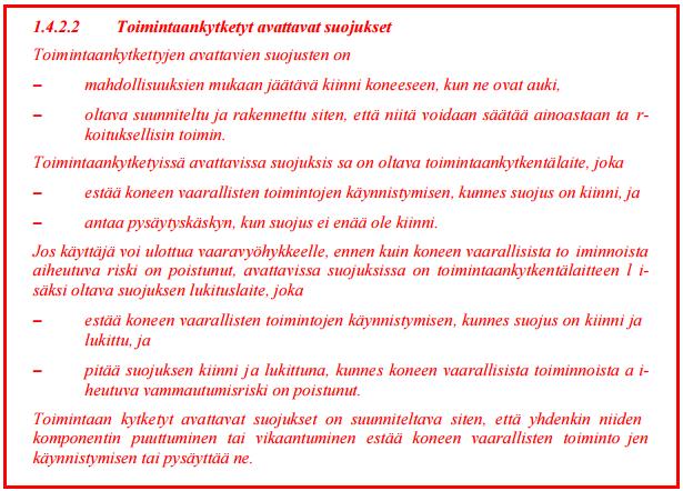 3. Kiinteät suojukset eivät saa pysyä paikallaan ilman kiinnitysjärjestelmää mahdollisuuksien mukaan. (Konedirektiivi 2006/42/EY 2006.