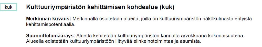 Maakuntakaavassa suunnittelualue sijoittuu kulttuuriympäristön kehittämisen kohdealueelle (kuk).